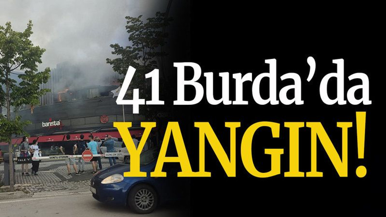 41 Burda’da yangın!